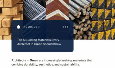 Top 5 Building Materials Every Architect in Oman Should Know