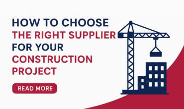 How to Choose the Right Supplier for Your Construction Project