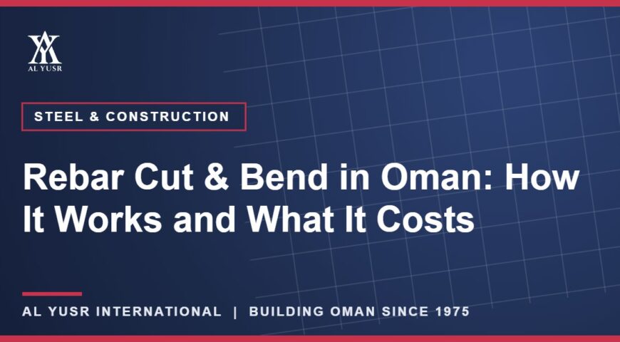 Rebar Cut & Bend in Oman: How It Works and What It Costs