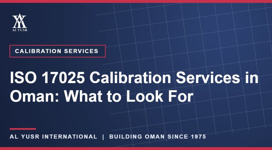 ISO 17025 Calibration Services in Oman: What to Look For