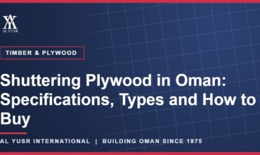 Shuttering Plywood in Oman: Specifications, Types and How to Buy