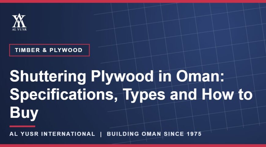 Shuttering Plywood in Oman: Specifications, Types and How to Buy