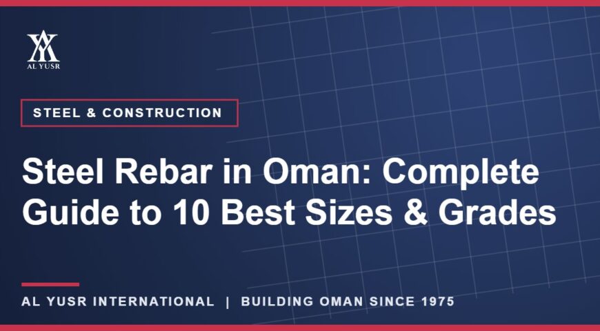 Steel Rebar in Oman: Complete Guide to 10 Best Sizes & Grades